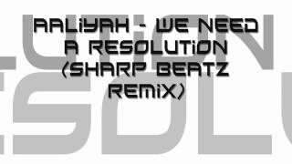 Aaliyah - We Need A Resolution (Sharp Beatz Remix)