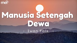 Download lagu Lirik Lagu || Manusia Setengah Dewa - Iwan Fals mp3 Download lagu Lirik Lagu || Manusia Setengah Dewa - Iwan Fals mp3