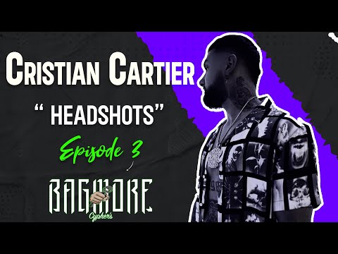 Cristian Cartier "Headshots" | Bagmore Cyphers 🎙️🔥