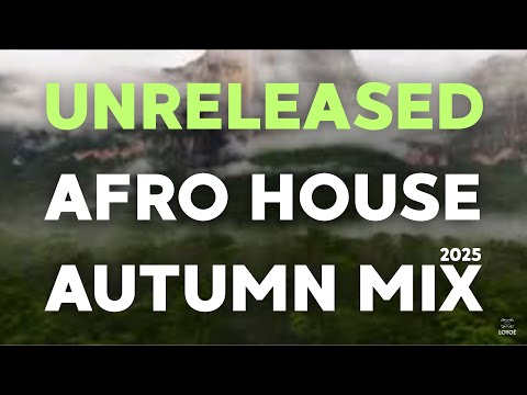 UNRELEASED AFRO HOUSE AUTUMN MIX 2025 Moeaike Lift Me High, Anton Khabbaz Brake From It, Luch eSamba