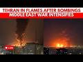 US-Iran War LIVE | Massive Bombings Rock Tehran As Conflict Escalates | Middle East