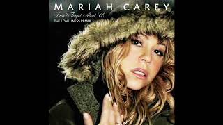 Mariah Carey - Don&#39;t Forget About Us (The Loneliness Remix)