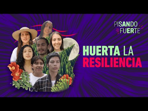 PISANDO FUERTE/ CAPÍTULO 1 - Huerta la Resiliencia