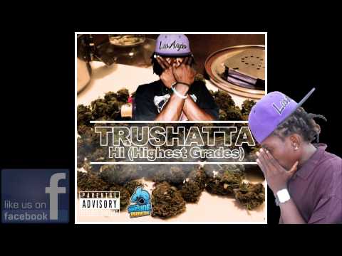 TruShatta -  Hi Highest Grades  (Riverside Productions) JUNE 2014