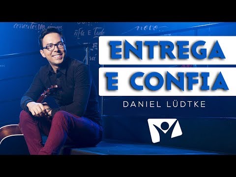 DANIEL LÜDTKE - ENTREGA E CONFIA (SALMO 37)