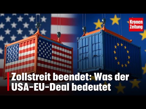Zollstreit beendet: Was der USA-EU-Deal bedeutet | krone.tv NEWS