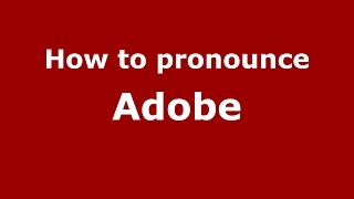 How to pronounce Adobe