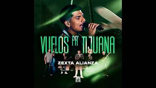 Zexta Alianza - Vuelos Pa Tijuana [AUDIO]