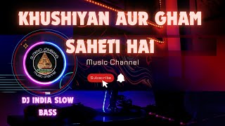 Download lagu DJ INDIA _ SLOW BASS _ Khushiyan Aur Gham Saheti Hai _ mp3