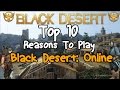 Black Desert Online: Top 10 Reasons To Play 