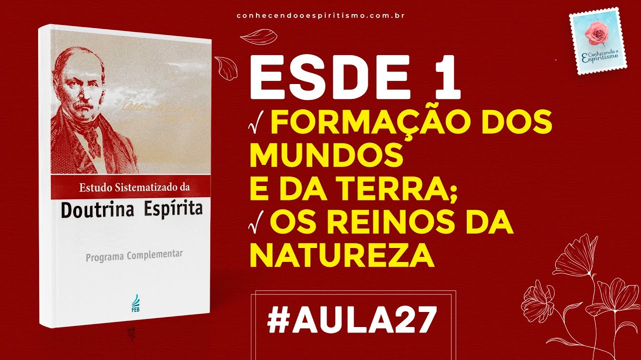 Aula 27 - ESDE 1 - Formação dos mundos e da Terra; Os reinos da natureza.