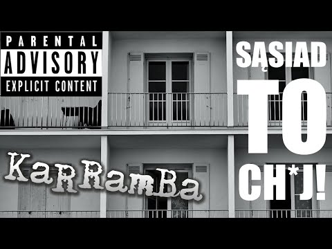 KaRRamBa - SĄSIAD TO CH*J