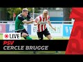 LIVE ⚽ | PSV - Cercle Brugge | Pre-Season Friendly ?