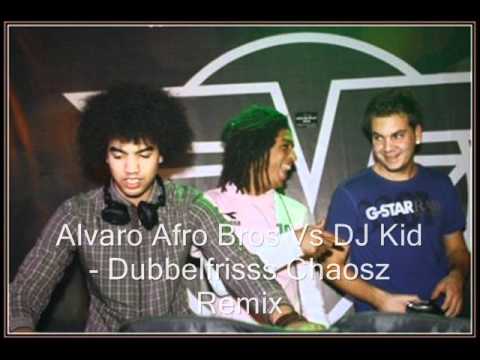 Alvaro Afro Bros Vs DJ Kid - Dubbelfrisss Chaosz Remix
