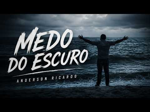 Medo Do Escuro - Anderson Ricardo