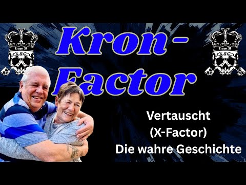 Kron-Factor: Vertauscht (X-Factor) - Die wahre Geschichte