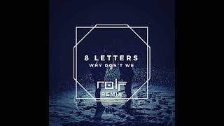Why Don't We - 8 Letters (Rolf Remix)