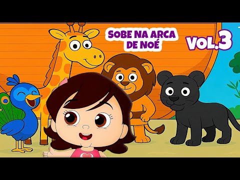 Sobe Na Arca de Noé 🌧️🐷🐯 Yasminzinha 🐮 Volume 3 🐻‍❄️ Música Gospel Infantil - Desenho