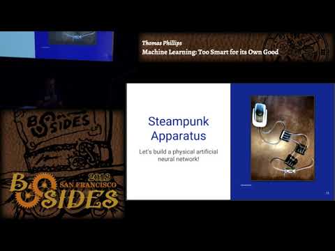 BSidesSF 2018 - Machine Learning: Too Smart for its Own Good (Thomas Phillips)