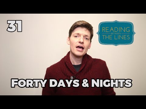 Reading Between the Lines 31 - 40 Days and 40 Nights