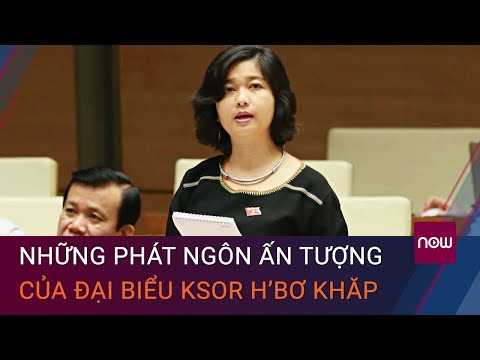 , title : 'Những phát ngôn làm "nóng" nghị trường của Đại biểu Ksor H’Bơ Khăp | VTC Now'