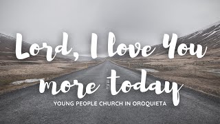 Lord, I love You more today | hymns in the Lord | Amayzhangrace | YPCIO