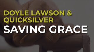 Doyle Lawson &amp; Quicksilver - Saving Grace (Official Audio)