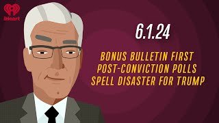 BONUS BULLETIN FIRST POST-CONVICTION POLLS SPELL DISASTER FOR TRUMP - 6.1.24 | Keith Olbermann