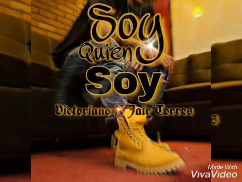 Victoriano- Soy Quien Soy- (Ft Jair Torres)