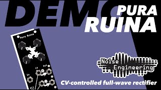 Video thumbnail for Pura Ruina Demo - Three-stage CV controlled full-wave rectifier and VCA by Noise Engineering