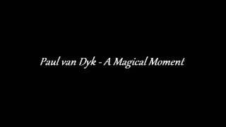 Paul van Dyk - A Magical Moment