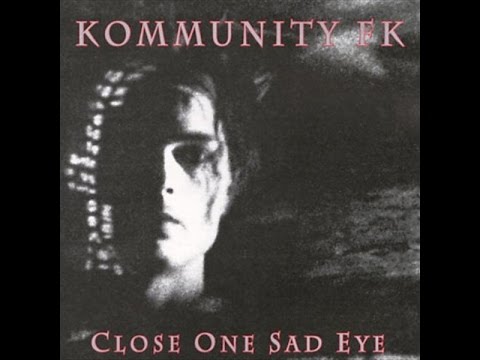 Kommunity FK - Close One Sad Eye (Full Album)