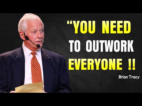 You Need To Outwork Everyone - Brian Tracy Motivation Speech