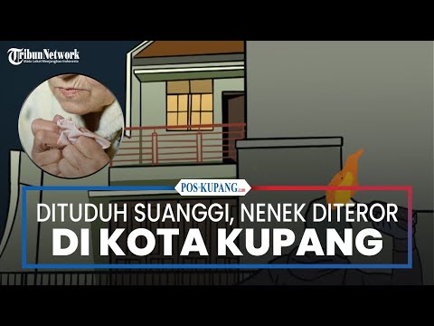 Seorang Nenek di Kota Kupang Diteror Tetangga Dituduh Suanggi