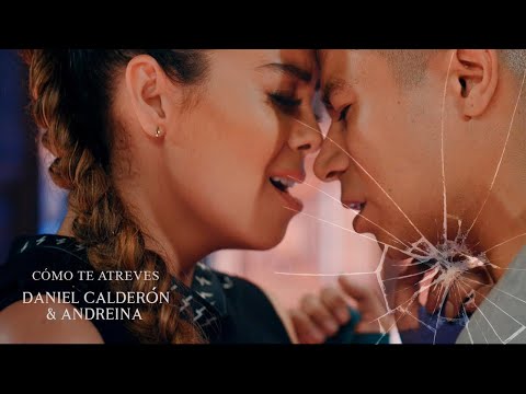 Cómo Te Atreves - Video Oficial Andreina, Daniel Calderón...