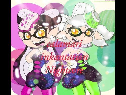 Splatoon- calamari inkantation nightcore