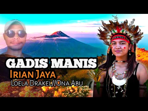 GADIS MANIS IRIAN JAYA_Loela Drakel//ona abu🎙
