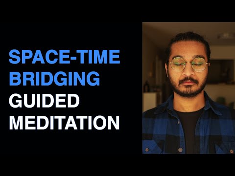 Space-Time Bridging (STB): Guided Meditation