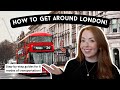 How To Get Around In London Step By Step Guide To The Tube Buses Trains And More