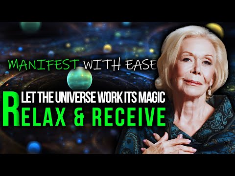 Louise Hay - Relax And Allow The Universe To Bring Everything To You!