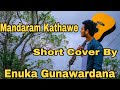 Mandaram Kathawe - @wasthi-TV Anushka Udana | Short Cover By Enuka Gunawardana