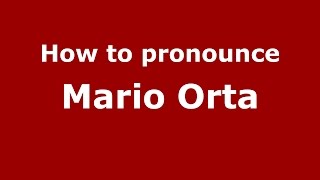 How to pronounce Mario Orta
