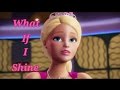 Barbie Rock N Royals What If I Shine Music Video ...