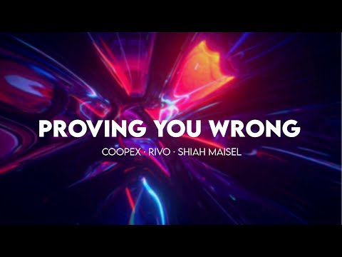 Coopex, RIVO, Shiah Maisel - Proving You Wrong