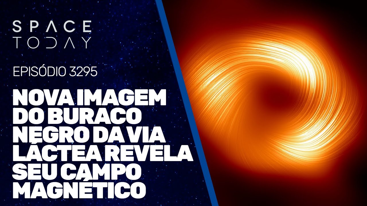 NOVA FOTO DO BURACO NEGRO DA VIA LÁCTEA REVELA SEU CAMPO MAGNÉTICO