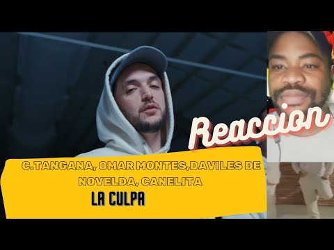 REACCIÓN C.TANGANA, OMAR MONTES,DAVILES DE NOVELDA, CANELITA - LA CULPA