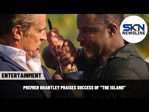 PREMIER BRANTLEY PRAISES SUCCESS OF “THE ISLAND”
