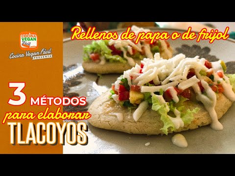 Tlacoyos, 3 métodos para elaborarlos (rellenos de papa o de frijol) - Cocina Vegan Fácil