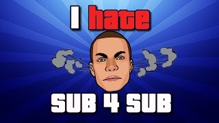I HATE Sub 4 Sub!