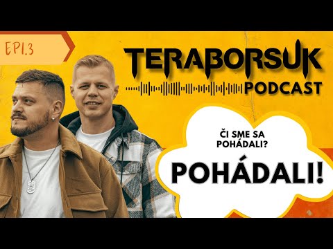 Či sme sa pohádali? Pohádali! – Teraborsuk Podcast #3